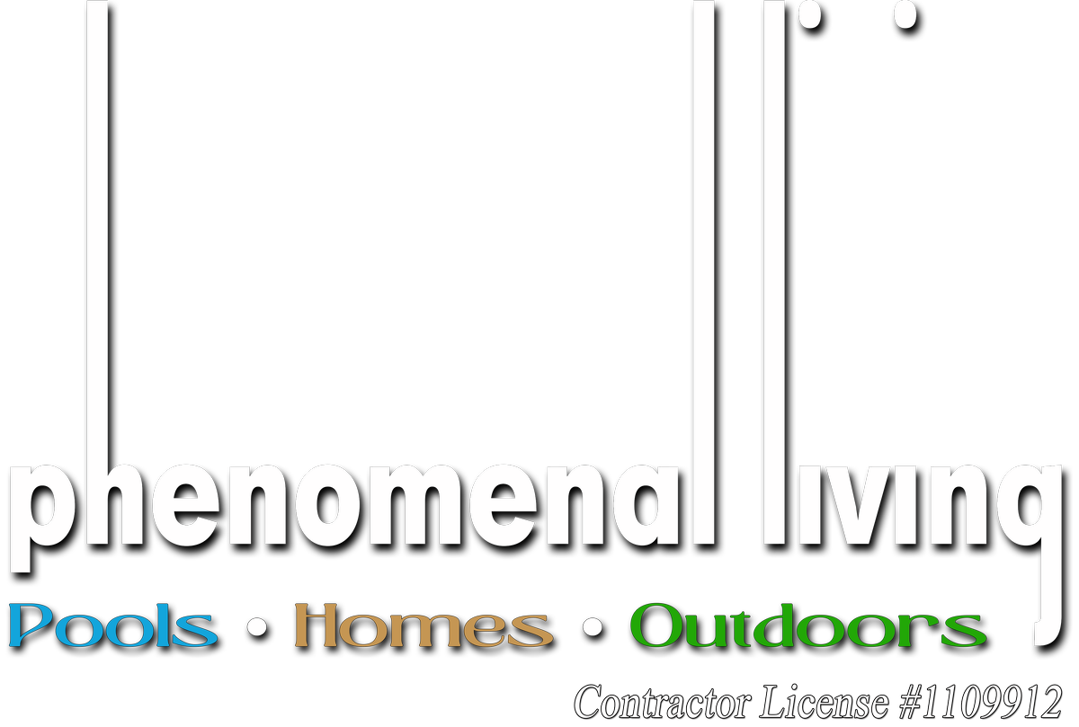 Phenomenal Living. Pools, Homes, Outdoors. Contractor License #1109912.
