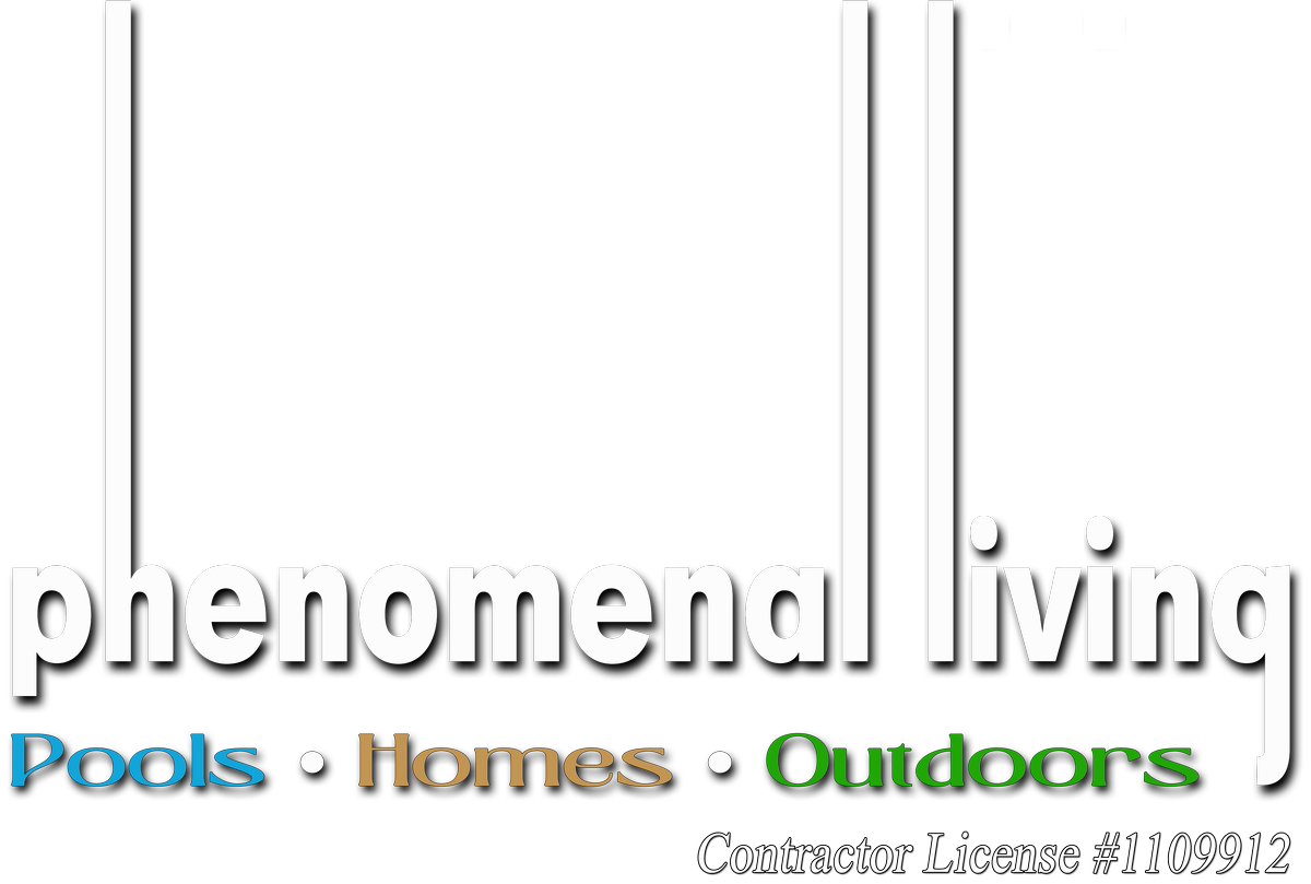 Phenomenal Living. Pools, Homes, Outdoors. Contractor License #1109912.